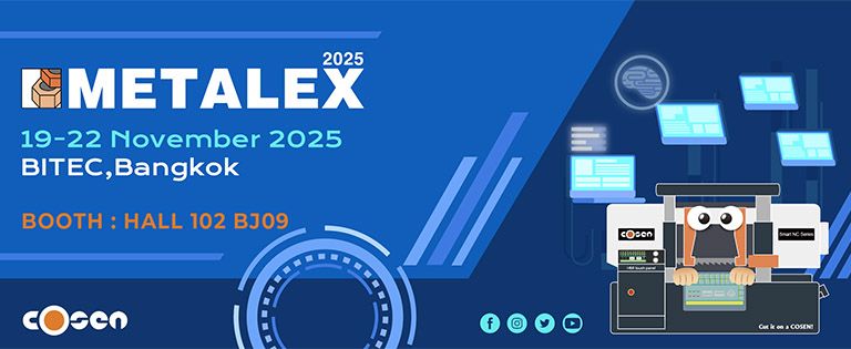 2025/11/19 ~ 11/22, METALEX, BITEC Bangkok / Cosen Stand: Hal 102 BJ09