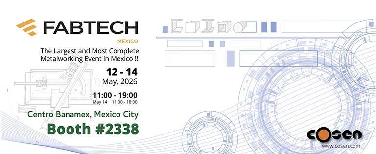2026/5/12 ~ 5/14, FABTECH: Centro Banamex, Mexico-Stad / Cosen (Stand #2338)