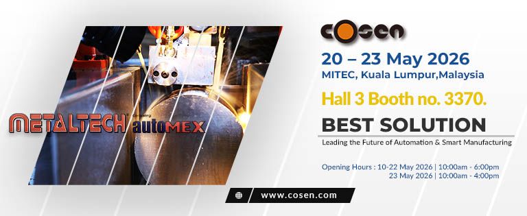 2026/5/20 ~ 5/23, METALTECH & AUTOMEX : MITEC, Kuala Lumpur, Malaysia / Cosen Stand: Halle 3, Stand Nr. 3370